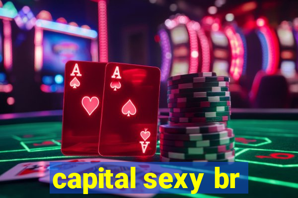 capital sexy br